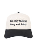 I'm Only Talking To My Cat Today Hat